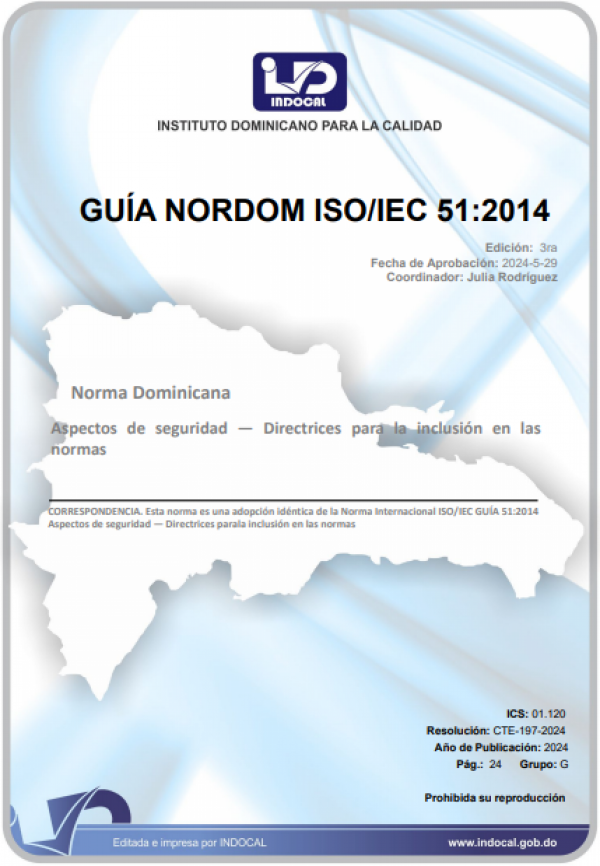 NORDOM ISO/IEC GUIA 51:2014 - ASPECTOS DE SEGURIDAD — DIRECTRICES PARA LA INCLUSIÓN EN LAS NORMAS.